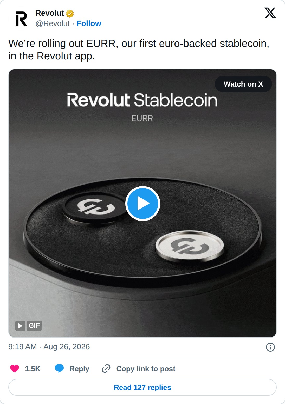 @Revolut op X: Revolut @Revolut · Follow We’re rolling out EURR, our first euro-backed stablecoin, in the Revolut app. GIF Watch on X 9:19 AM · Aug 26, 2026 1.5K Reply Copy link to post Read 127 replies
