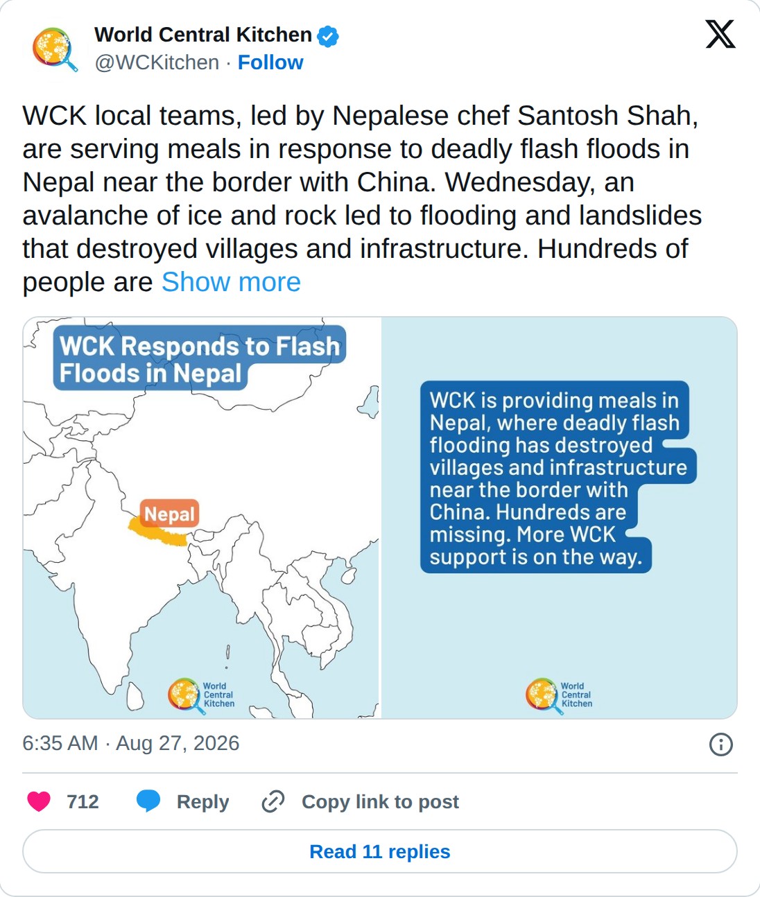 @WCKitchen op X: World Central Kitchen @WCKitchen · Follow WCK local teams, led by Nepalese chef Santosh Shah, are serving meals in response to deadly flash floods in Nepal near the border with China. Wednesday, an avalanche of ice and rock led to flooding and landslides that destroyed villages and