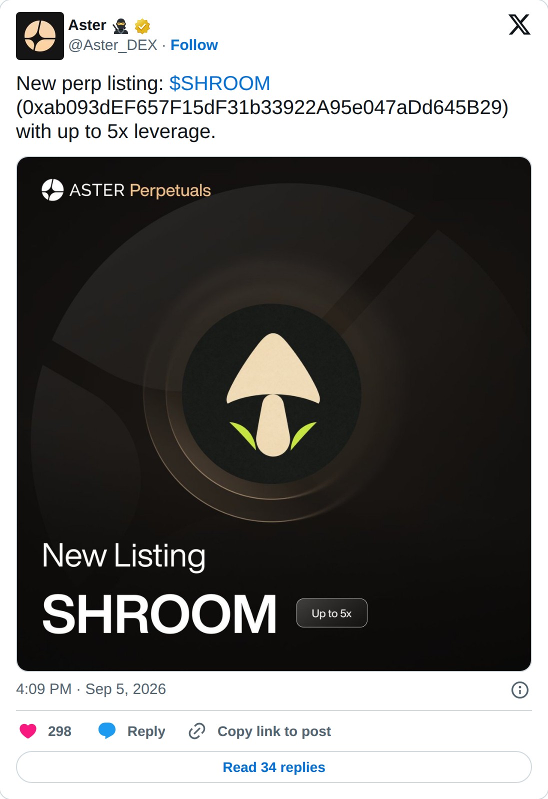 @Aster_DEX op X: Aster @Aster_DEX · Follow New perp listing: $SHROOM (0xab093dEF657F15dF31b33922A95e047aDd645B29) with up to 5x leverage. 4:09 PM · Sep 5, 2026 298 Reply Copy link to post Read 34 replies