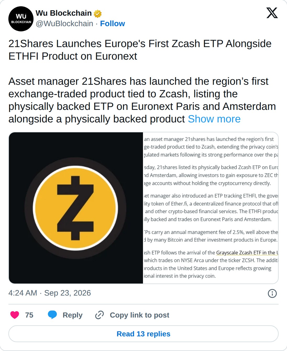 @WuBlockchain op X: Wu Blockchain @WuBlockchain · Follow 21Shares Launches Europe's First Zcash ETP Alongside ETHFI Product on Euronext Asset manager 21Shares has launched the region’s first exchange-traded product tied to Zcash, listing the physically backed ETP on Euronext Paris and Amsterdam alon