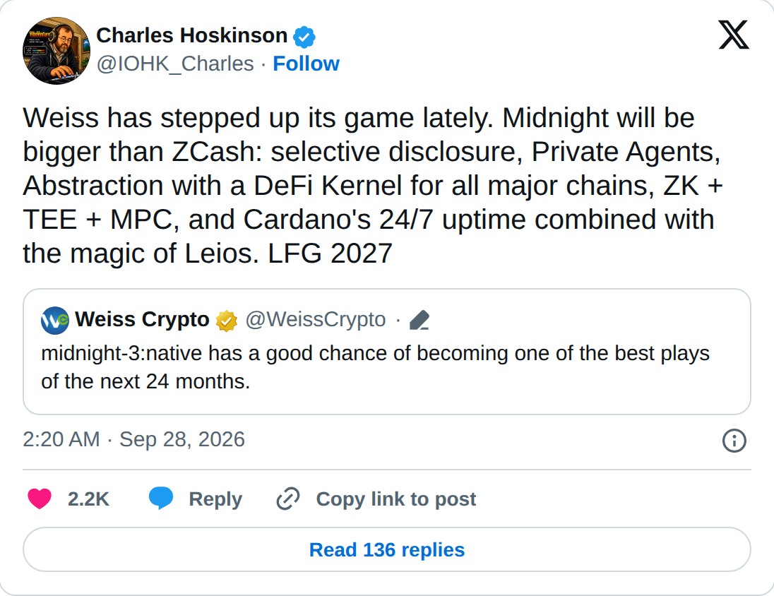 @IOHK_Charles op X: Charles Hoskinson @IOHK_Charles · Follow Weiss has stepped up its game lately. Midnight will be bigger than ZCash: selective disclosure, Private Agents, Abstraction with a DeFi Kernel for all major chains, ZK + TEE + MPC, and Cardano's 24/7 uptime combined with the magic of Leios