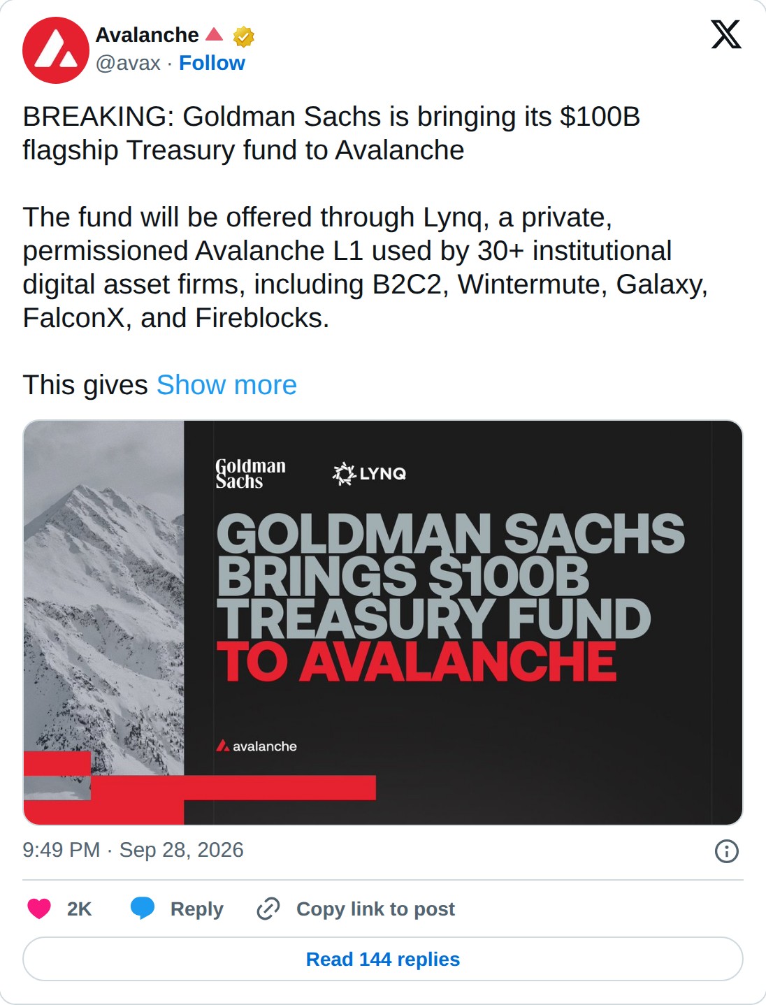 @avax op X: Avalanche @avax · Follow BREAKING: Goldman Sachs is bringing its $100B flagship Treasury fund to Avalanche The fund will be offered through Lynq, a private, permissioned Avalanche L1 used by 30+ institutional digital asset firms, including B2C2, Wintermute, Galaxy, FalconX, and Fireblock