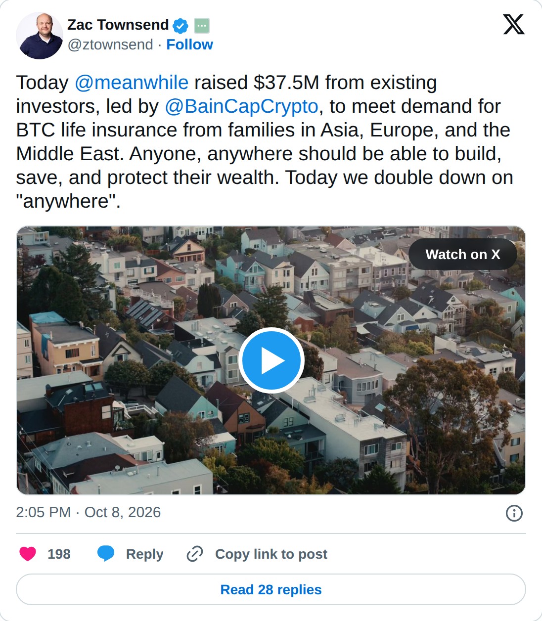 @ztownsend op X: Zac Townsend @ztownsend · Follow Today @meanwhile raised $37.5M from existing investors, led by @BainCapCrypto, to meet demand for BTC life insurance from families in Asia, Europe, and the Middle East. Anyone, anywhere should be able to build, save, and protect their wealth. Today w