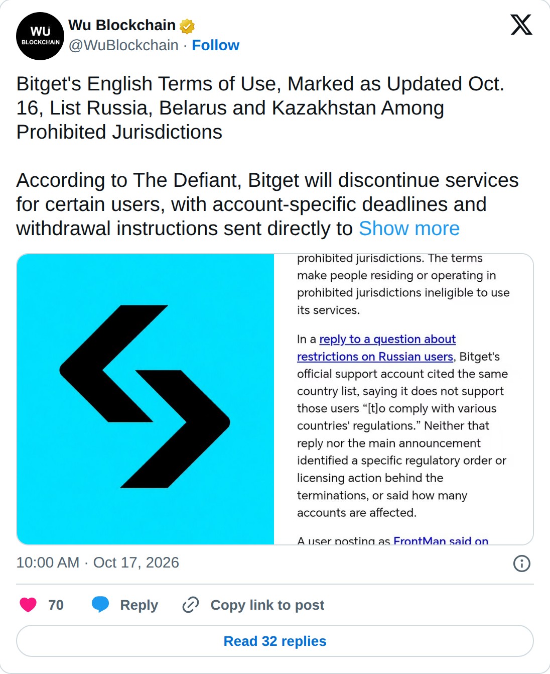 @WuBlockchain op X: Wu Blockchain @WuBlockchain · Follow Bitget's English Terms of Use, Marked as Updated Oct. 16, List Russia, Belarus and Kazakhstan Among Prohibited Jurisdictions According to The Defiant, Bitget will discontinue services for certain users, with account-specific deadlines and with