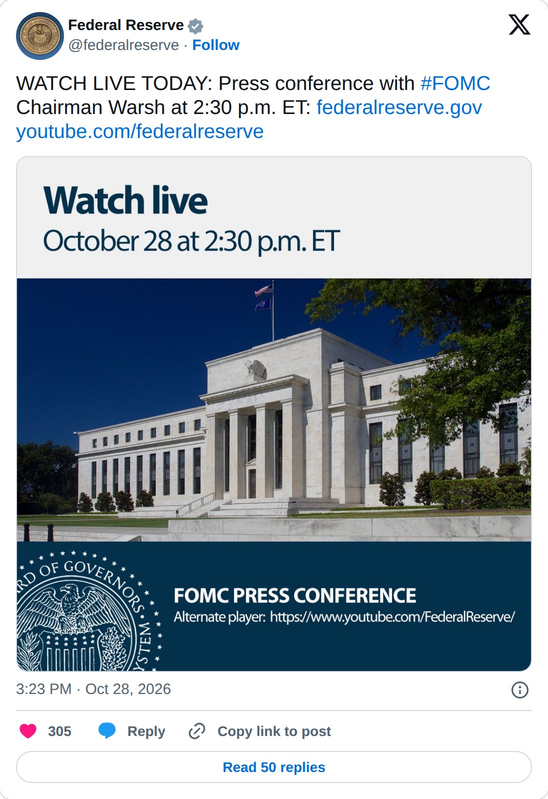 @federalreserve op X: Federal Reserve @federalreserve · Follow WATCH LIVE TODAY: Press conference with #FOMC Chairman Warsh at 2:30 p.m. ET: https://federalreserve.gov https://youtube.com/federalreserve 3:23 PM · Oct 28, 2026 305 Reply Copy link to post Read 50 replies