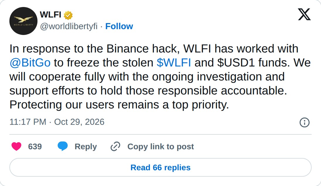 @worldlibertyfi op X: WLFI @worldlibertyfi · Follow In response to the Binance hack, WLFI has worked with @BitGo to freeze the stolen $WLFI and $USD1 funds. We will cooperate fully with the ongoing investigation and support efforts to hold those responsible accountable. Protecting our users remains 